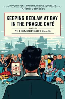 E-Book (epub) Keeping Bedlam at Bay in the Prague Cafe von M. Henderson Ellis