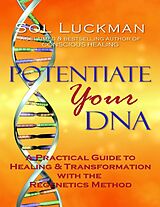 eBook (epub) Potentiate Your DNA: A Practical Guide to Healing & Transformation with the Regenetics Method de Sol Luckman