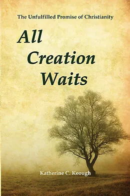 E-Book (epub) All Creation Waits von Katherine C. Keough