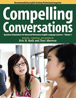 eBook (epub) Compelling Conversations: Questions & Quotations for Advanced Vietnamese English Language Learners de Eric H. Roth