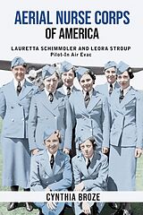 eBook (epub) Aerial Nurse Corps of America: Lauretta Schimmoler and Leora Stroup Pilot-In Air Evac de Cynthia Broze