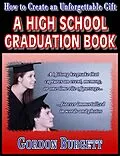 E-Book (epub) How to Create a High School Graduation Book von Gordon Burgett