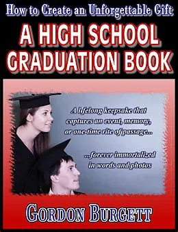 E-Book (epub) How to Create a High School Graduation Book von Gordon Burgett