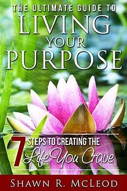E-Book (epub) The Ultimate Guide to Living Your Purpose von Shawn R. Mcleod