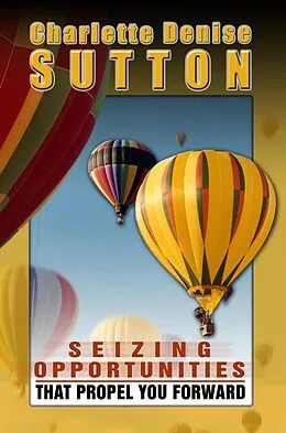 E-Book (epub) Seizing Opportunities That Propel You Forward von Charlette Denise Sutton