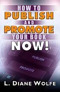 E-Book (epub) How to Publish and Promote Your Book Now! von L. Diane Wolfe