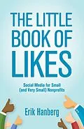 E-Book (epub) Little Book of Likes: Social Media for Small (and Very Small) Nonprofits von Erik Hanberg