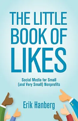E-Book (epub) Little Book of Likes: Social Media for Small (and Very Small) Nonprofits von Erik Hanberg