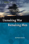 E-Book (epub) Unmaking War, Remaking Men von Kathleen Barry