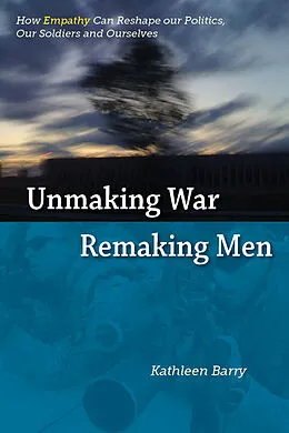 E-Book (epub) Unmaking War, Remaking Men von Kathleen Barry