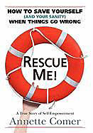 Livre Relié Rescue Me! How to Save Yourself (and Your Sanity) When Things Go Wrong de Annette Comer