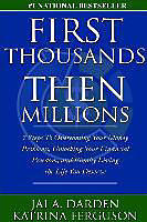 Couverture cartonnée First Thousands Then Millions: 7 Steps to Overcoming Your Money Problems, Unlocking Your Financial Freedom and Finally Living the Life You Deserve de Katrina Ferguson, Jai a. Darden