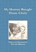 Couverture cartonnée My Mommy Brought Home A baby de Deborah Gillmaster