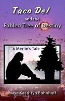 eBook (epub) Taco Del and the Fabled Tree of Destiny de Maya Kaathryn Bohnhoff