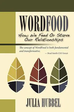 E-Book (epub) WordFood: How We Feed or Starve Our Relationships von Julia Hubbel