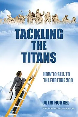E-Book (epub) Tackling the Titans: How to Sell to the Fortune 500 von Julia Hubbel