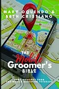 E-Book (epub) The Mobile Groomer's Bible von Mary Oquendo, Beth Cristiano