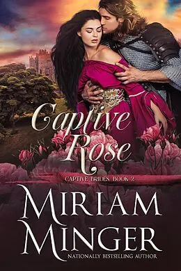 E-Book (epub) Captive Rose (Captive Brides, #2) von Miriam Minger
