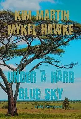 E-Book (epub) Under a Hard Blue Sky von Kim Martin, Mykel Hawke