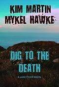 E-Book (epub) Dig to the Death von Kim Martin, Mykel Hawke