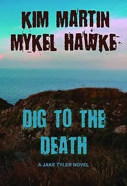 E-Book (epub) Dig to the Death von Kim Martin, Mykel Hawke