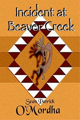 E-Book (epub) Incident at Beaver Creek von Sean Patrick O'Mordha