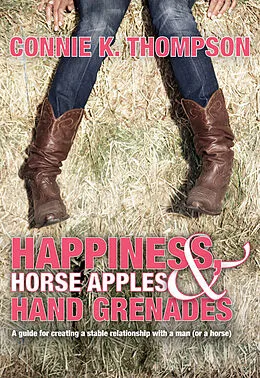 E-Book (epub) Happiness, Horse Apples and Hand Grenades von Connie K. Thompson