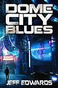 E-Book (epub) Dome City Blues von Jeff Edwards
