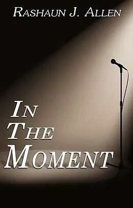 E-Book (epub) In The Moment von Rashaun J. Allen