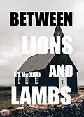 E-Book (epub) Between Lions and Lambs von N. T. McQueen