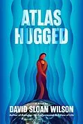 E-Book (epub) Atlas Hugged von David Sloan Wilson