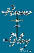 E-Book (epub) He Her Honour and She His Glory von Vernon S Grieger