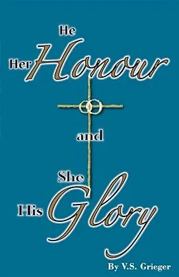 E-Book (epub) He Her Honour and She His Glory von Vernon S Grieger