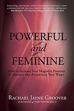 eBook (epub) Powerful and Feminine: How to Increase Your Magnetic Presence & Attract the Attention You Want de Rachael Jayne Groover
