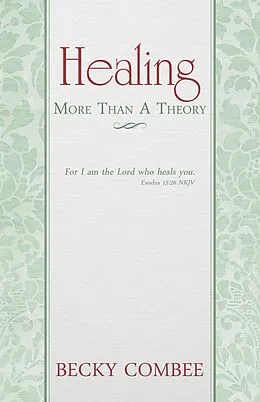 E-Book (epub) Healing: More Than A Theory von Becky Combee
