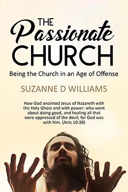 E-Book (epub) The Passionate Church: Being the Church in an Age of Offense von Suzanne D. Williams