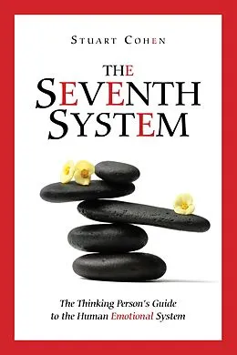 E-Book (epub) Seventh System: The Thinking Person's Guide to the Human Emotional System von Stuart Cohen