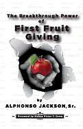 Kartonierter Einband The Breakthrough Power of First Fruit Giving von Alphonso Jackson