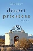 Couverture cartonnée Desert Priestess: A Memoir de Anne Key