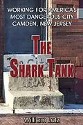 E-Book (epub) The Shark Tank: Working for America's Most Dangerous City - Camden, New Jersey von William E. Lutz