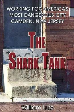 E-Book (epub) The Shark Tank: Working for America's Most Dangerous City - Camden, New Jersey von William E. Lutz