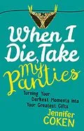 E-Book (epub) When I Die, Take My Panties von Jennifer S. Coken