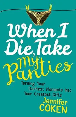 E-Book (epub) When I Die, Take My Panties von Jennifer S. Coken