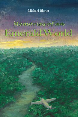 eBook (epub) Memories of an Emerald World (Emerald World aviation adventures, #5) de Michael Bleriot