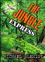 eBook (epub) The Jungle Express (Emerald World aviation adventures, #3) de Michael Bleriot