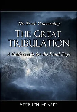 E-Book (epub) Truth Concerning the Great Tribulation von Stephen Fraser