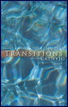 E-Book (epub) Transitions: short stories for a rainy day von Cathy Jo