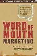 Kartonierter Einband Word of Mouth Marketing: How Smart Companies Get People Talking von Andy Sernovitz