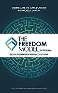 E-Book (epub) The Freedom Model for Addictions von Steven Slate, Mark W Scheeren, Michelle L Dunbar