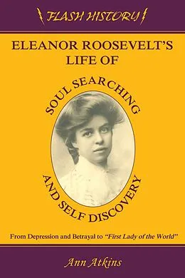 E-Book (epub) Eleanor Roosevelt's Life of Soul Searching and Self Discovery von Ann Atkins